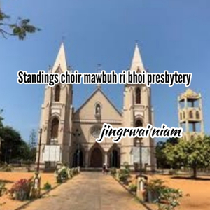 Standing Choir Mawbuh Ri Bhoi Presbytery
