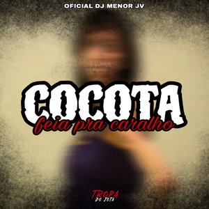 Cocota Feia pra Caralho