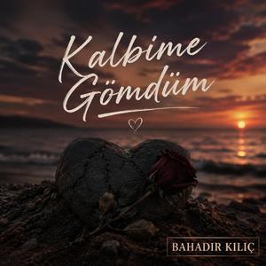 Kalbime Gömdüm