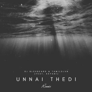 Unnai Thedi (feat. Kayani) (DJ Blckbeard Remix)