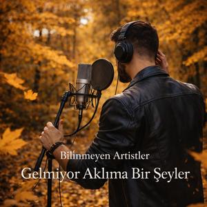 Gelmiyor Aklıma Bir Şeyler (Yeni Versiyon)