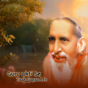 Guru Ukti Se Taak Gagan Me
