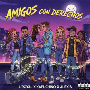 Amigos con derechos (feat. Alex B El Lider & Kapuchino)