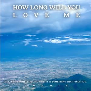 How Long Will You Love Me