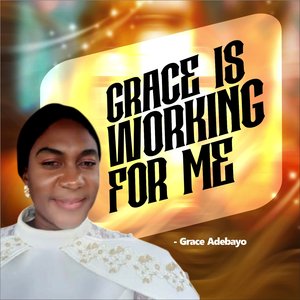 Grace Is Working for Me