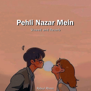 Pehli Nazar Mein (Slowed and Reverb)