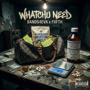 Whatchu Need