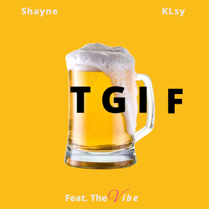 TGIF (feat. The Vibe)
