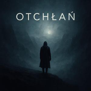 OTCHŁAŃ - mroczna ballada o utracie i ciszy