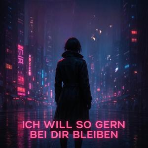 Ich will so gern bei Dir bleiben