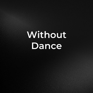 Without Dance