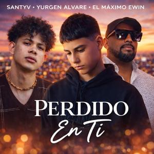 Perdido En Ti (feat. Yurgen Alvarez & El Máximo Ewin)