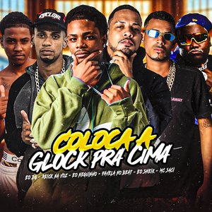 Coloca a Glock pra Cima (feat. EO DG, Reick na Voz & mc saci)