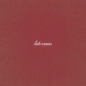 LATE XMAS