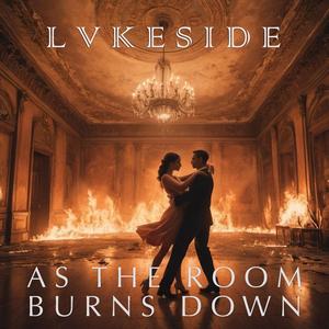 As The Room Burns Down