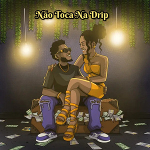 Não Toca Na Drip