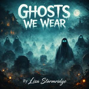 Ghosts We Wear