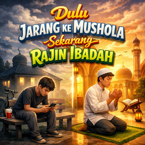 Dulu Jarang Ke Mushola Sekarang Rajin Ibadah