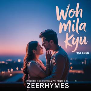 Woh Mila Kyu (feat. Diya Bhatt, Aarav Shenoy & Rohan Kulkarni) (Radio Edit)