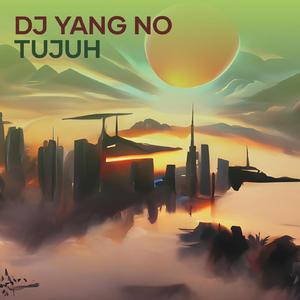 Dj Yang no Tujuh