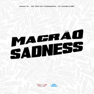 Magrão Sadness