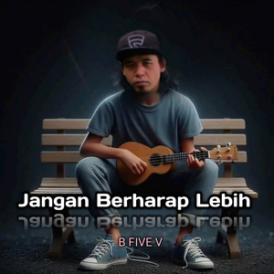 JANGAN BERHARAP LEBIH