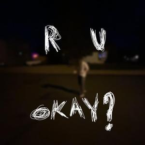 r u okay?