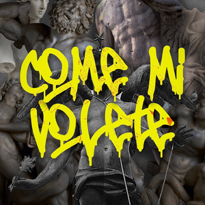 Come mi volete