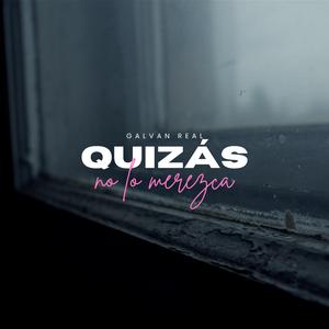 Quizás No Lo Merezca