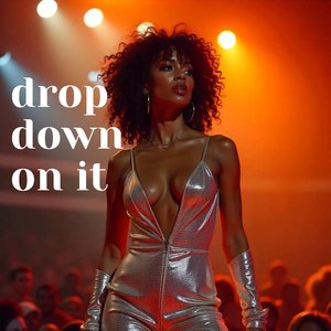 Drop Down on It