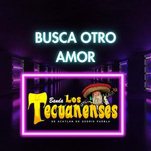 BUSCA OTRO AMOR