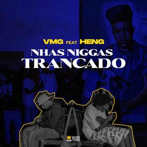 VMG & HENG Nhas_Niggas Trancado