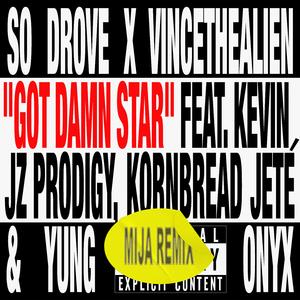 Got Damn Star (feat. Kevin Jz Prodigy, Kornbread Jeté & Yung Onyx) (Mija Remix)