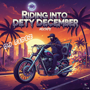 RIDING INTO DETTY DECEMBER (Mixtape)