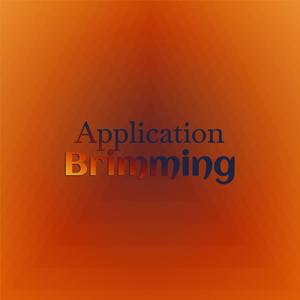 Application Brimming