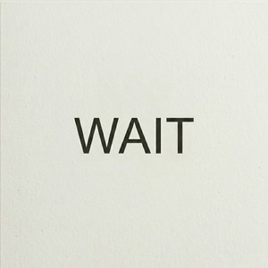 Wait
