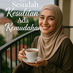 Sesudah Kesulitan Ada Kemudahan