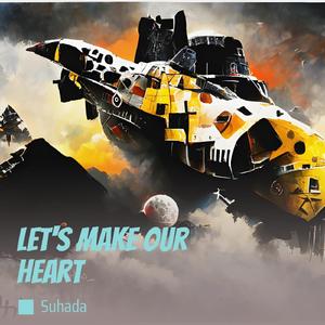 Let's Make Our Heart