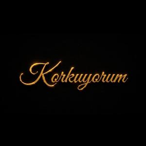 Korkuyorum