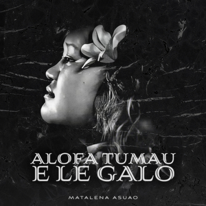 Alofa Tumau E Le Galo