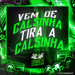 Vem de Calsinha Tira a Calsinha