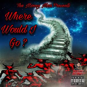 Where Would I Go?