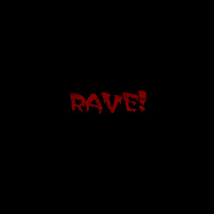Rave!