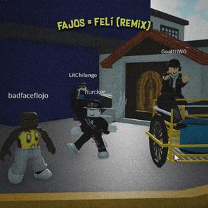 fajos = felí (feat. hurcker, Chila & Flojodido) (REMIX)