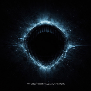 WHΞRΞ//NØTH1NG_ΞVΞR_ANSWΞRS