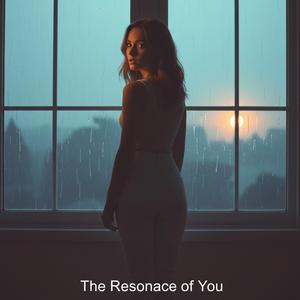 The Resonance of You