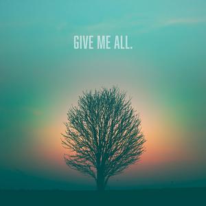 Give Me All