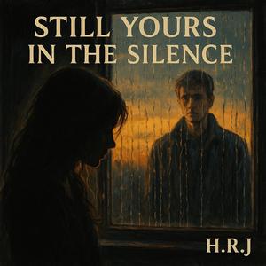 Still yours in the silence