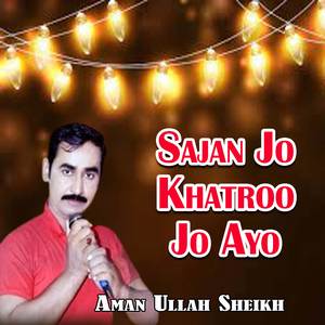 Sajan Jo Khatroo Jo Ayo