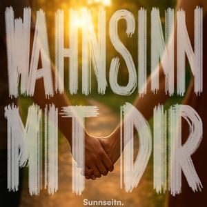 A Wahnsinn mit dir